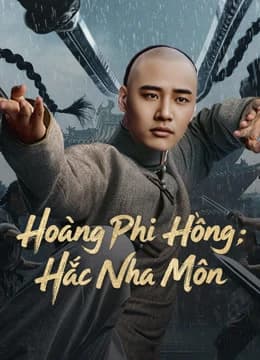Xem Phim Hoàng Phi Hồng: Hắc Nha Môn Vietsub HD Online - Rophim