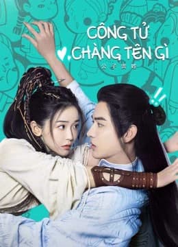 Xem Phim Công Tử Chàng Tên Gì Vietsub HD Online - Rophim