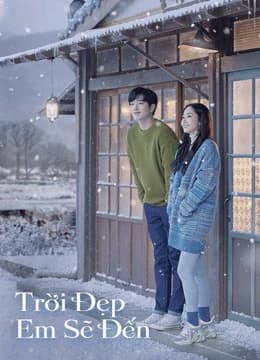 Xem Phim Trời Đẹp Em Sẽ Đến Vietsub HD Online - Rophim