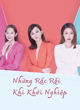 Xem Phim Những Rắc Rối Khi Khởi Nghiệp Vietsub HD Online - Rophim