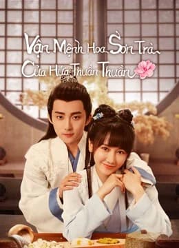 Xem Phim Vận Mệnh Hoa Sơn Trà Của Hứa Thuần Thuần Vietsub HD Online - Rophim