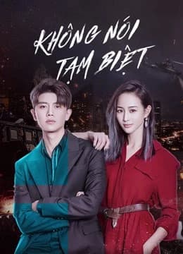 Xem Phim Không Nói Tạm Biệt Vietsub HD Online - Rophim