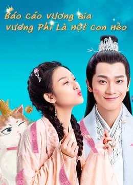 Xem Phim Báo Cáo Vương Gia Vương Phi Là Một Con Mèo Vietsub HD Online - Rophim